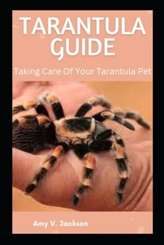 Paperback Tarantula Guide: Taking Care Of Your Tarantula Pet Book