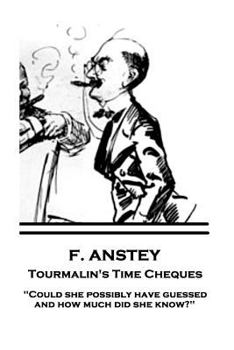 Paperback F. Anstey - Tourmalin's Time Cheques: "Could she possibly have guessed, and how much did she know?" Book