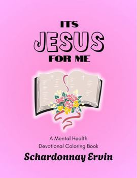 Hardcover It’s Jesus For Me: A Mental Health Devotional Coloring Book