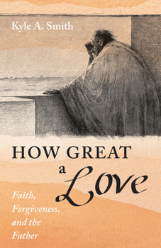 Paperback How Great a Love: Faith, Forgiveness, and the Father Book