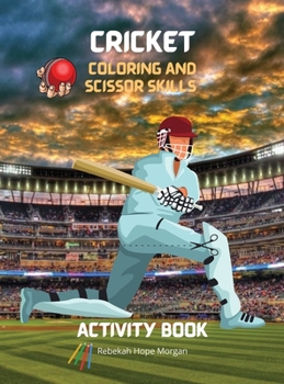 Cricket Coloring and Scissor Skills Activity Book: A Fun Coloring, Cutting and Pasting Workbook for Kids - Beautiful Collection of Pages with Cricket ... Skills - Amazing Gift for Kids Ages 3 and Up