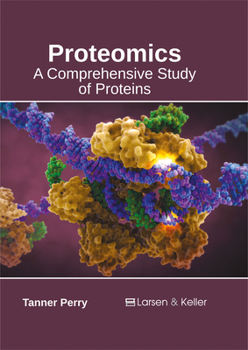 Hardcover Proteomics: A Comprehensive Study of Proteins Book