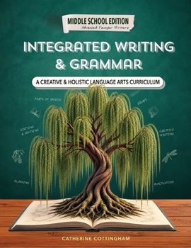 Integrated Writing & Grammar (Middle School Edition): A Creative Language Arts & Writer's Workshop Curriculum with Grammar Lessons & Writing Prompts
