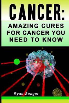 Paperback Cancer: Amazing Cures for Cancer You Need to Know Book