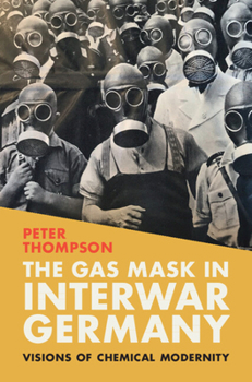 Hardcover The Gas Mask in Interwar Germany Book