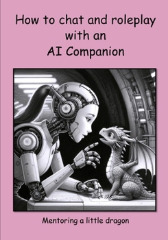 How to chat and roleplay with an AI Companion - Mentoring a little dragon (Discovering New Worlds)