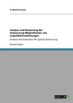 Paperback Analyse und Bewertung der Outsourcing-Möglichkeiten von Logistikdienstleistungen: Analysis And Evaluation Of Logistics Outsourcing [German] Book