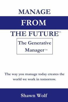 Paperback Manage From the Future: The Generative Manager Book