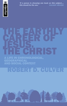 Paperback The Earthy Career of Jesus, the Christ: A Life in Chronological, Geographical and Social Context Book