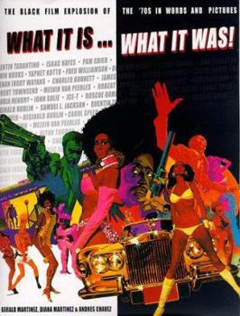 Paperback What It Is, What It Was: The Black Film Explosion of the 70's in Words and Pictures Book