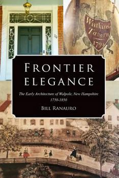 Paperback Frontier Elegance: The Early Architecture of Walpole, New Hampshire 1750-1850 Book