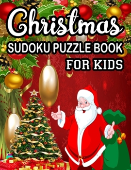 Christmas Sudoku Puzzle Book For Kids: 235 Soduku Puzzles Game For Kids Easy-Midium-Hard-Dificult with Solution  for kids Easy Sudoku Puzzles For Children In Large Print (Age 8-9-10-11-12)
