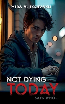 Hardcover NOT DYING TODAY: SAYS WHO… Book