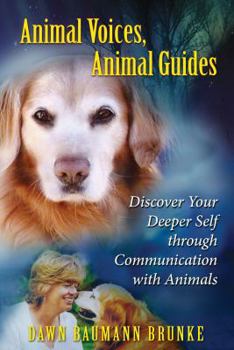 Paperback Animal Voices, Animal Guides: Discover Your Deeper Self Through Communication with Animals Book
