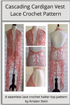 Paperback Cascading Cardigan Vest Lace Crochet Pattern: A seamless lace crochet halter top pattern Book