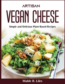 Paperback Artisan Vegan Cheese: Simple and Delicious Plant-Based Recipes Book