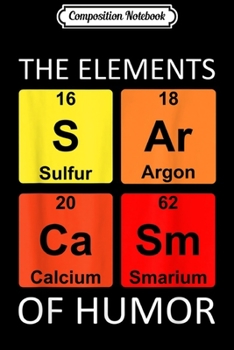 Paperback Composition Notebook: SARCASM Elements Science humor I Chemistry Science Gift Journal/Notebook Blank Lined Ruled 6x9 100 Pages Book