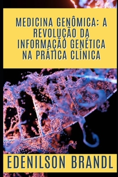 Medicina Genômica: A Revolução da Informação Genética na Prática Clínica