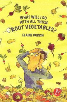 Paperback What Will I Do with All Those Root Vegetables? Book