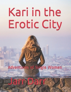 Paperback Kari in the Erotic City: Adventures of Single Women Book