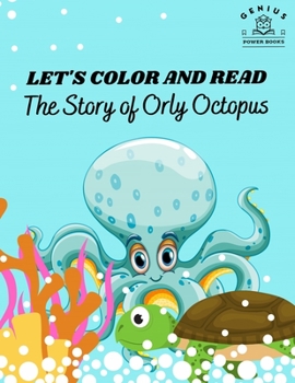 Paperback The Story of Orly Octopus: Let's Color and Read Book