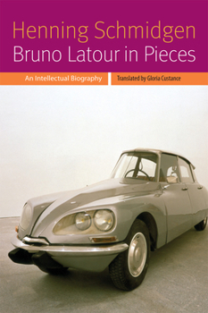 Hardcover Bruno LaTour in Pieces: An Intellectual Biography Book