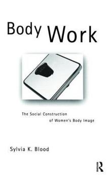 Body Work  The Social Construction of Women's Body Image - Book  of the Women and Psychology