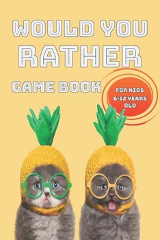 Paperback Would You Rather Game Book: For Kids 6-12 Years Old Book