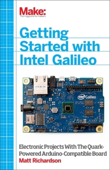 Paperback Getting Started with Intel Galileo: Electronic Projects with the Quark-Powered Arduino-Compatible Board Book