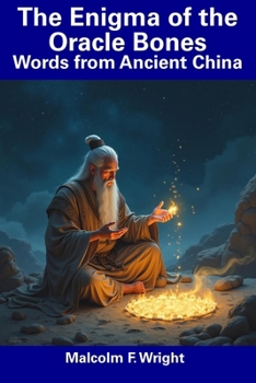 Paperback The Enigma of the Oracle Bones: Words from Ancient China Book