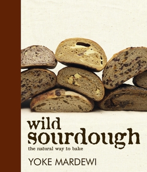 Wild Sourdough: the natural way to bake