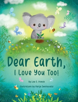 Hardcover Dear Earth, I Love You Too! Book