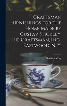 Hardcover Craftsman Furnishings for the Home Made by Gustav Stickley, The Craftsman, Inc., Eastwood, N. Y. Book