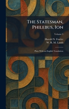 The Statesman, Philebus, Ion: Plato With an English Translation