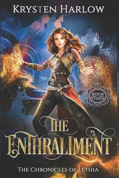 The Enthrallment: A YA Epic Fantasy Novel - Book #3 of the Chronicles of Lethia