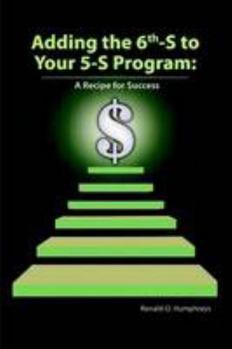 Paperback Adding the 6th-S to Your 5-S Program: A Recipe for $uccess Book