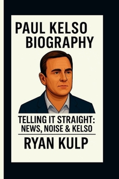 Paperback Paul Kelso: Telling It Straight: News, Noise & Kelso Book