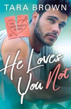 He Loves You Not - Book #2 of the Serendipity