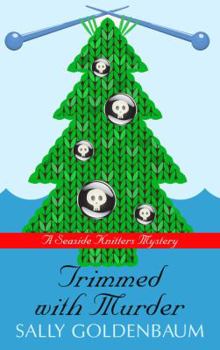 Trimmed with Murder - Book #10 of the Seaside Knitters Society Mystery
