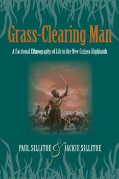 Hardcover Grass-Clearing Man: A Factional Ethnography of Life in the New Guinea Highlands Book