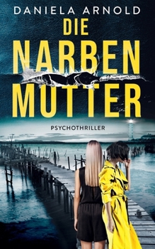 Die Narbenmutter: Psychothriller (German Edition)