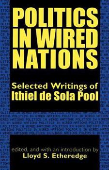 Hardcover Politics in Wired Nations: Selected Writings of Ithiel de Sola Pool Book