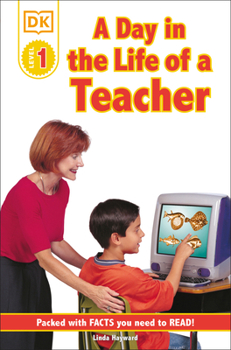 DK Readers: Jobs People Do -- A Day in a Life of a Teacher (Level 1: Beginning to Read)
