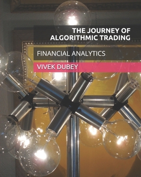 Paperback The Journey of Algorithmic Trading: Financial Analytics Book