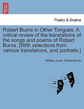 Robert Burns in Other Tongues: A Critical Review of the Translations of the Songs & Poems of Robert Burns