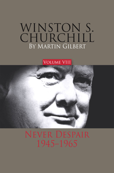 Winston Churchill (vol.8): Never Despair, 1945-1965 - Book #8 of the Winston S. Churchill