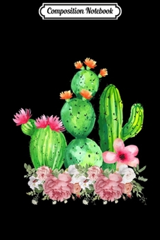Composition Notebook: Cute Blooming Cactus Flowers Cacti Succulents Lover  Journal/Notebook Blank Lined Ruled 6x9 100 Pages
