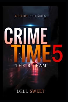 Crime Time 5: The B Team