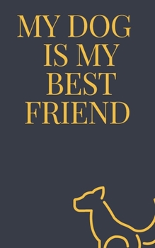 Paperback MY DOG IS MY best friend notebook: Love book / Valentines day Gift.: MY DOG IS MY best friend Book