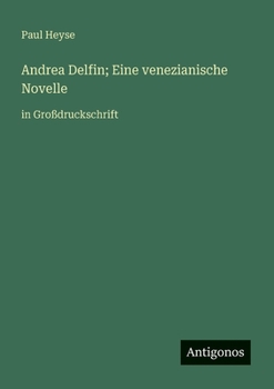 Paperback Andrea Delfin; Eine venezianische Novelle: in Großdruckschrift [German] Book